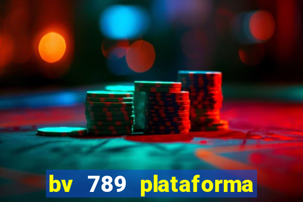 bv 789 plataforma de jogos